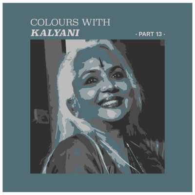 Colours with Kalyani- part 13