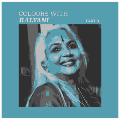 Colours with Kalyani - part 3