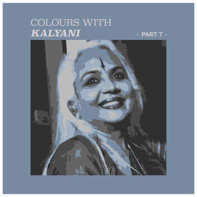 Colours with Kalyani- part 7