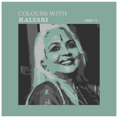 Colours with Kalyani- Part 5