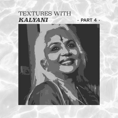 Textures with Kalyani- EP4